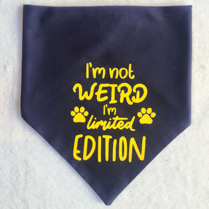 I'm Not Weird I'm Limited Edition Snap-On Bandana